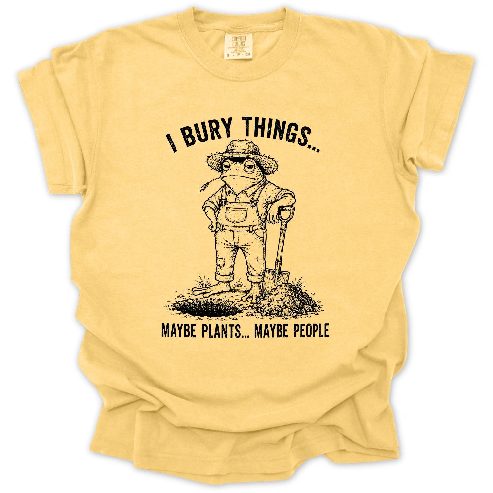 I Bury Plants, Maybe People T-shirt