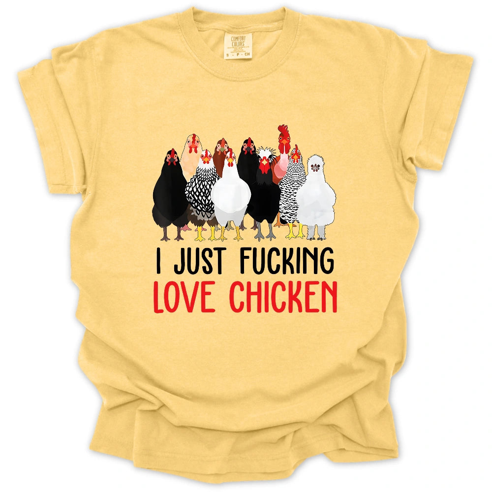 I Just F* Love Chicken T-Shirt