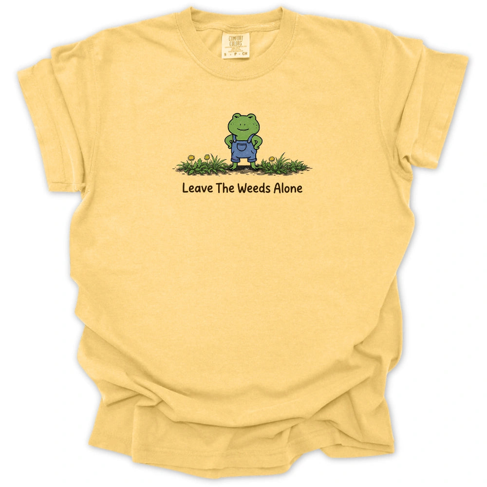 Leave The Weeds Alone T-shirt