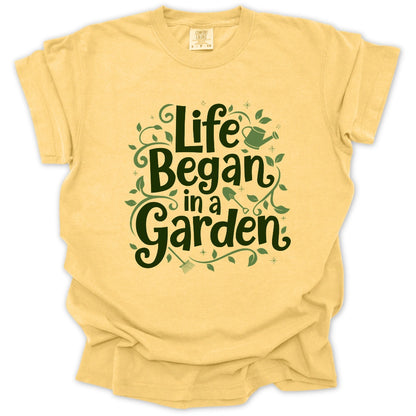 Life Began In A Garden T-Shirt