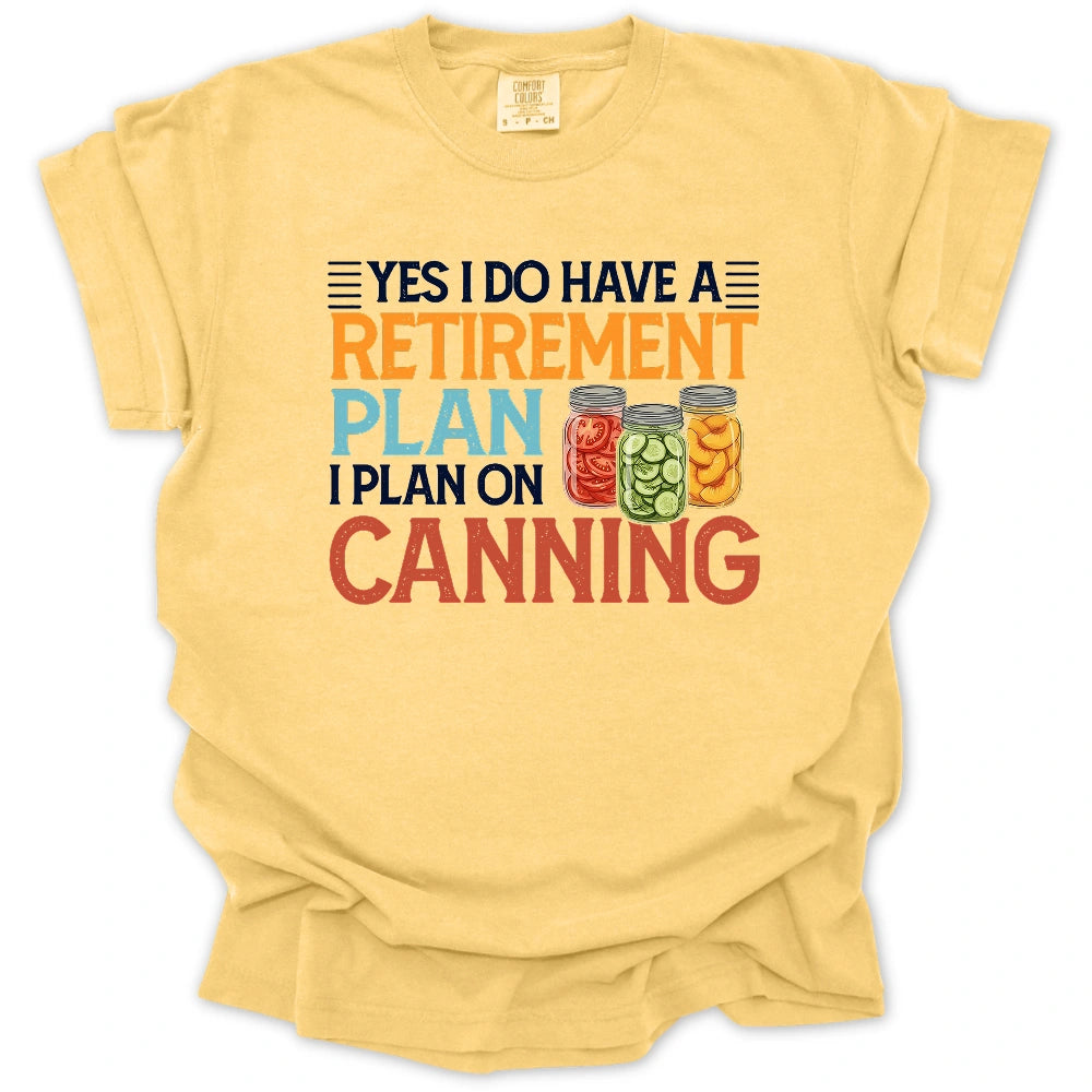 Retirement Plan: Canning T-Shirt