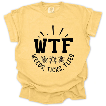WTF Weeds, Ticks, Flies T-Shirt