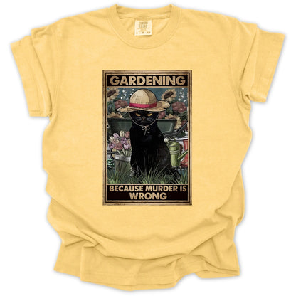 Gardening Because Murder Is Wrong T-shirt