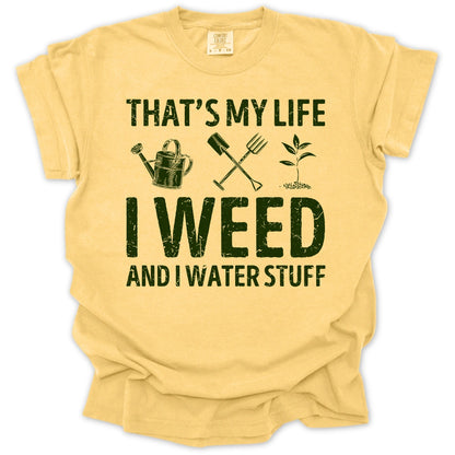 I Weed And Water Stuff T-Shirt