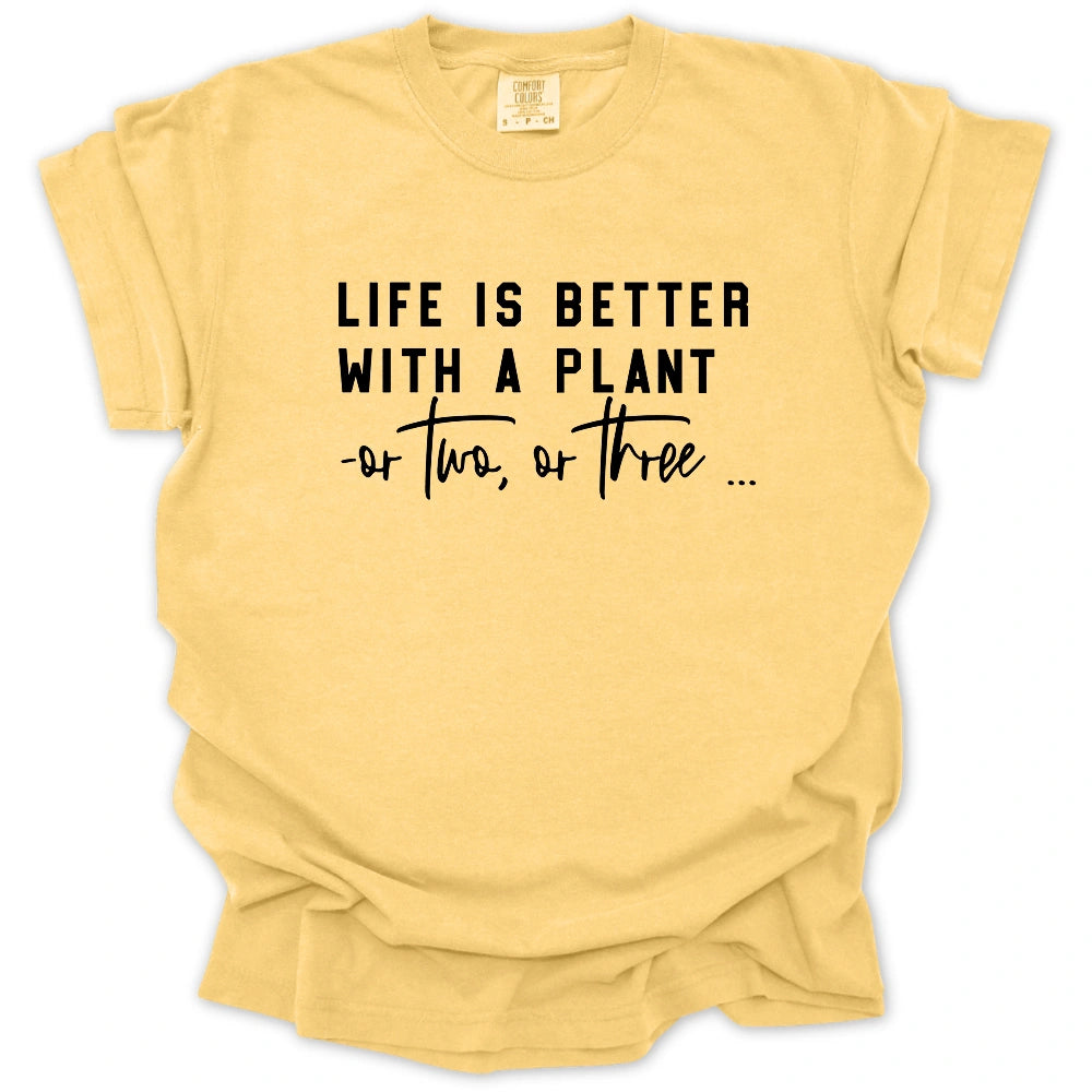 Life Is Better With A Plant T-Shirt