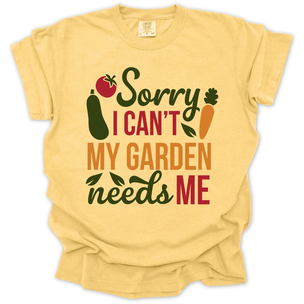 My Garden Needs Me T-Shirt