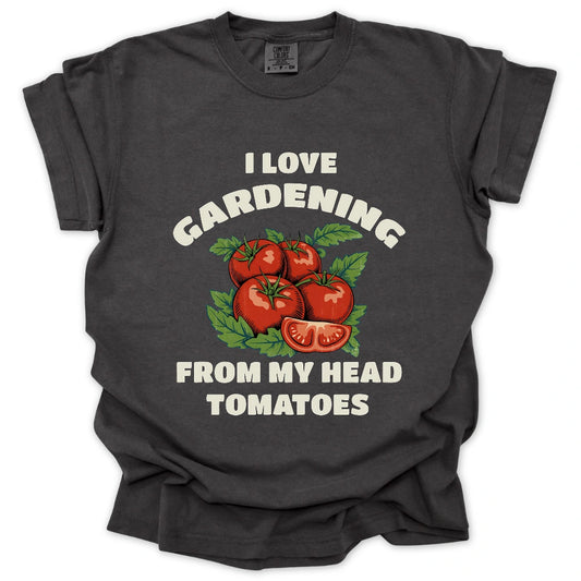 Gardener From My Head Tomatoes T-Shirt