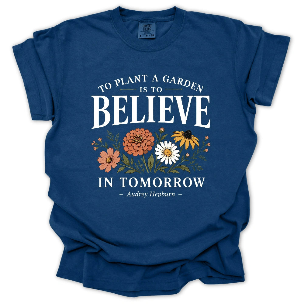 Believe In Tomorrow Garden T-shirt