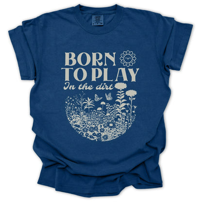 Born To Play In The Dirt T-Shirt