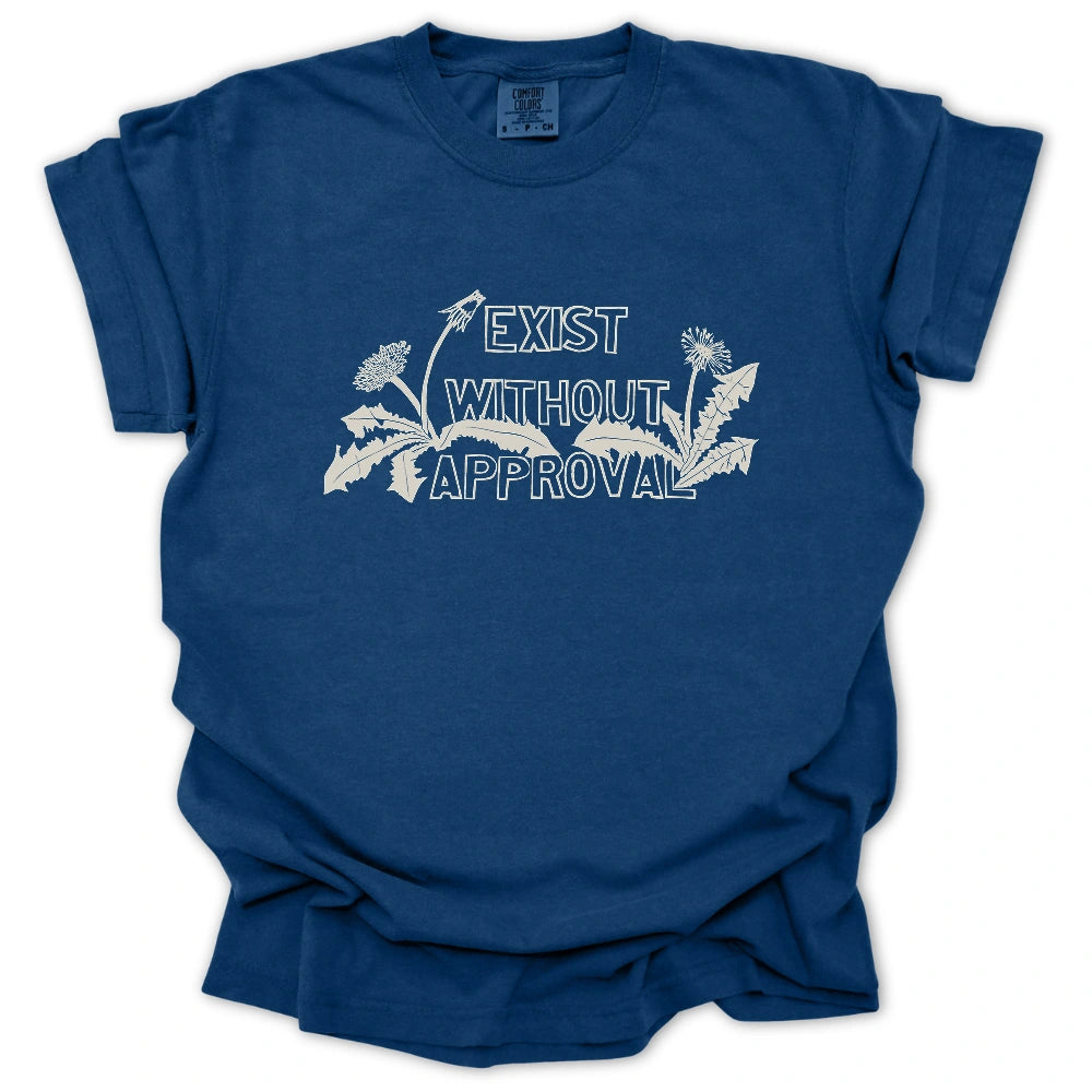 Exist Without Approval T-Shirt