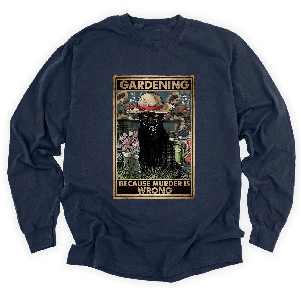 Gardening Because Murder Is Wrong Long Sleeve T-shirt