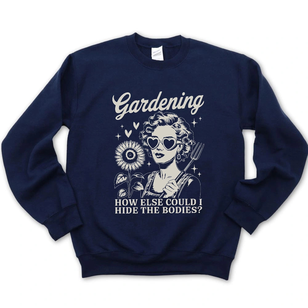 Gardening Hides The Bodies Sweatshirt