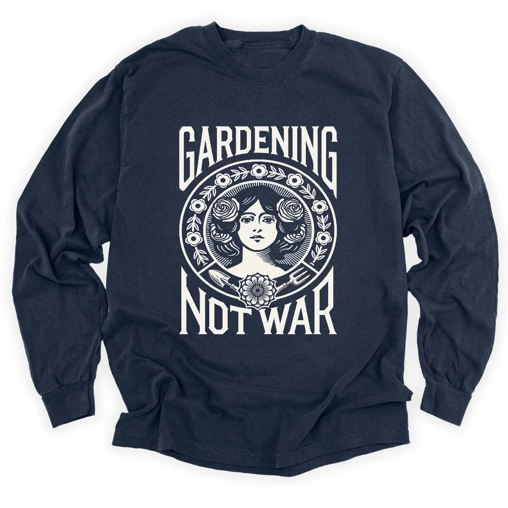 Gardening Not War Long Sleeve T-shirt