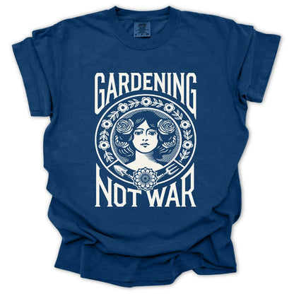 Gardening Not War T-Shirt