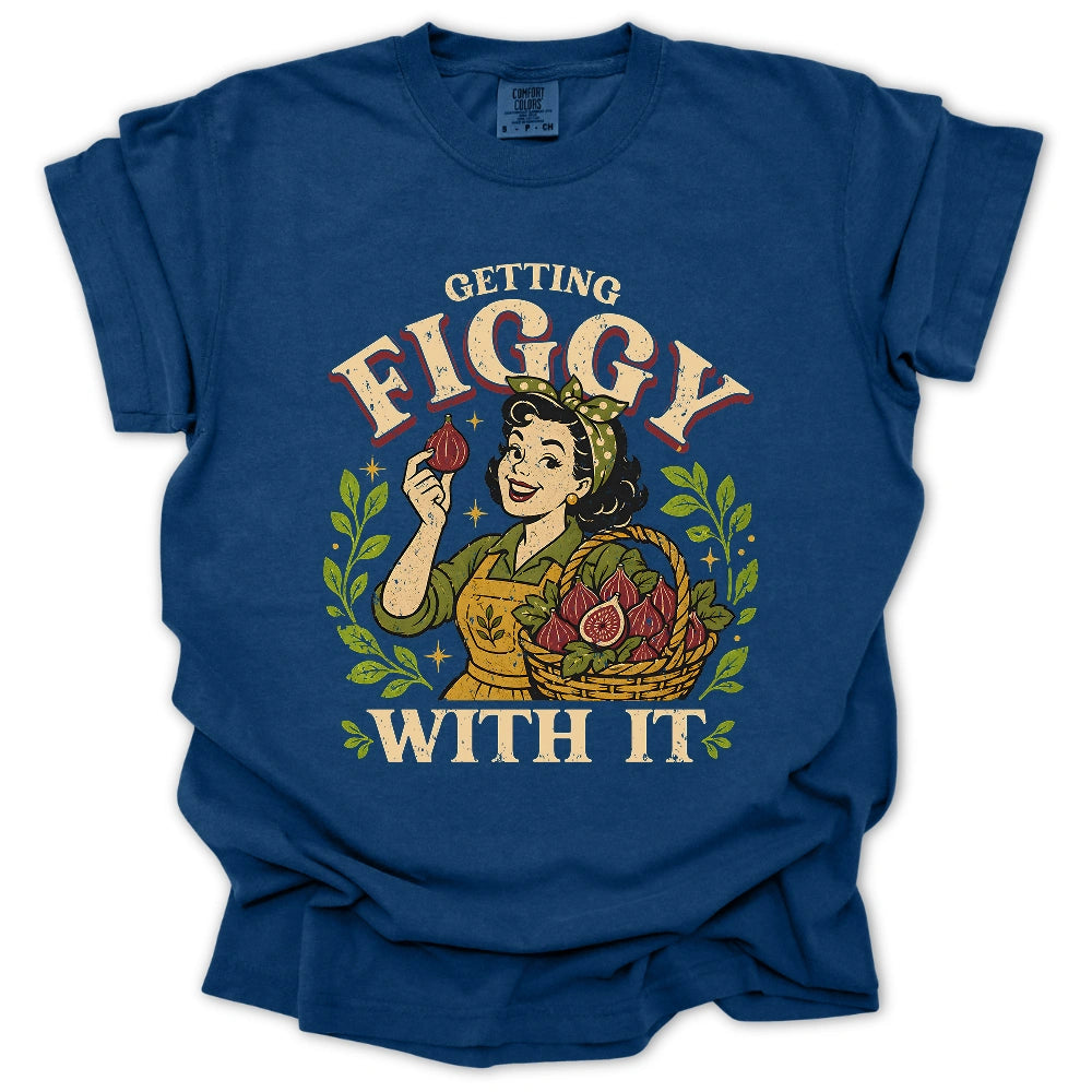 Getting Figgy With It T-shirt
