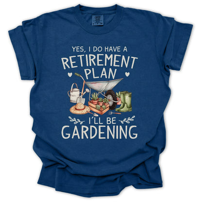 I Do Have A Retirement Plan T-shirt