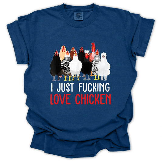 I Just F* Love Chicken T-Shirt