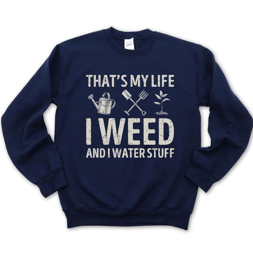 I Weed And Water Stuff Sweatshirt