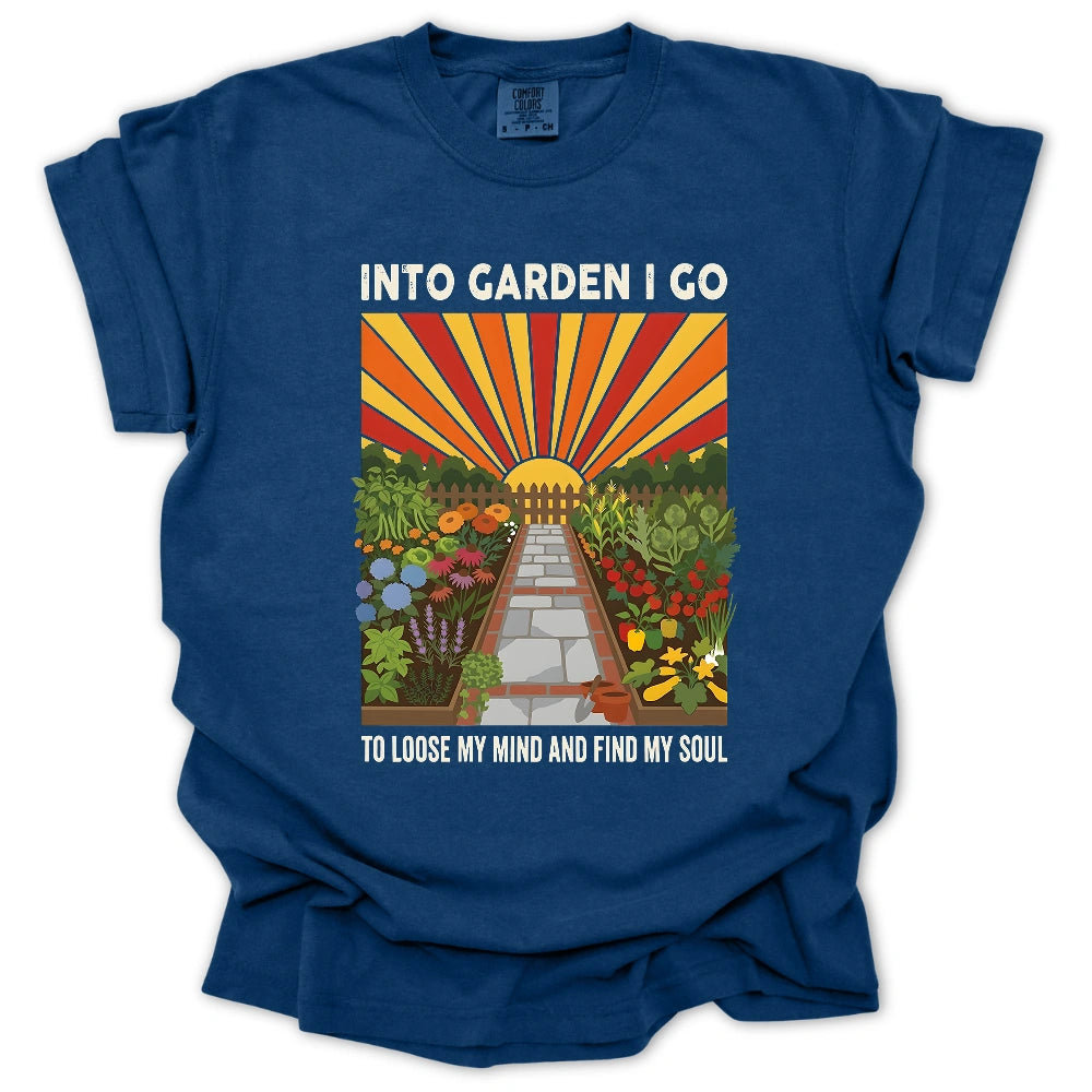 Into The Garden I Go T-shirt