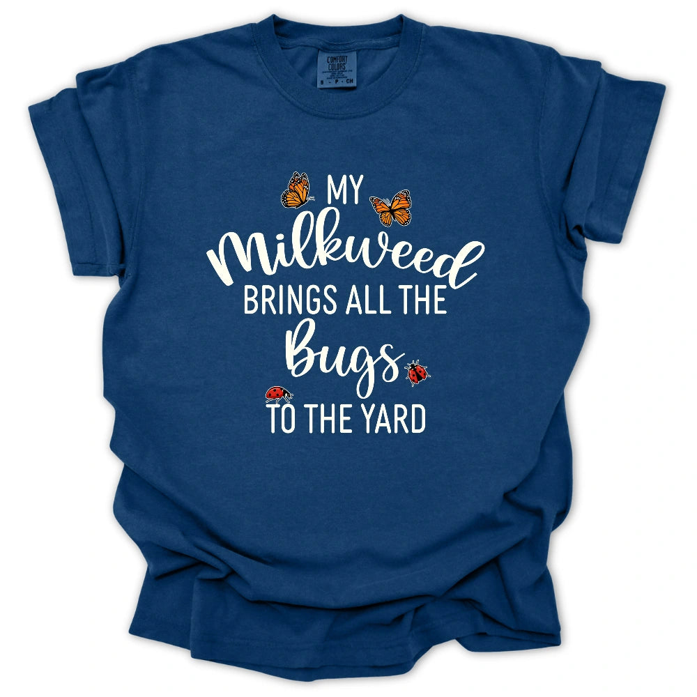 My Milkweed Brings All the Bugs to the Yard T-Shirt