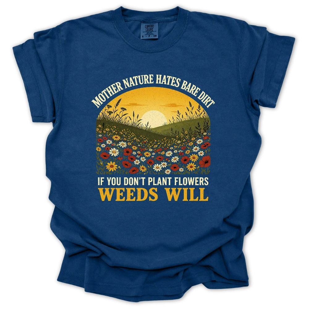 Nature Hates Bare Dirt T-shirt