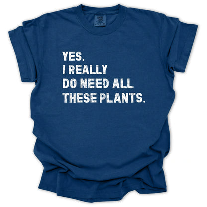 Need All These Plants T-Shirt