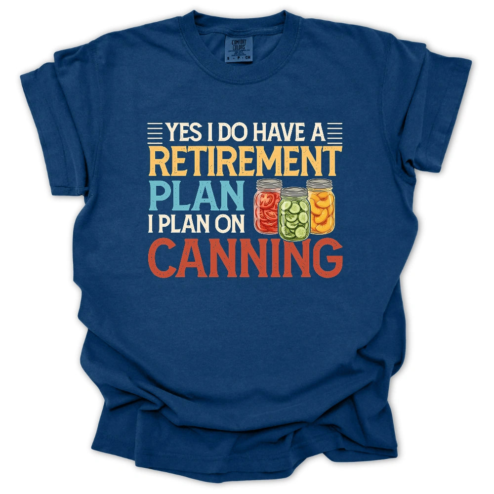 Retirement Plan: Canning T-Shirt