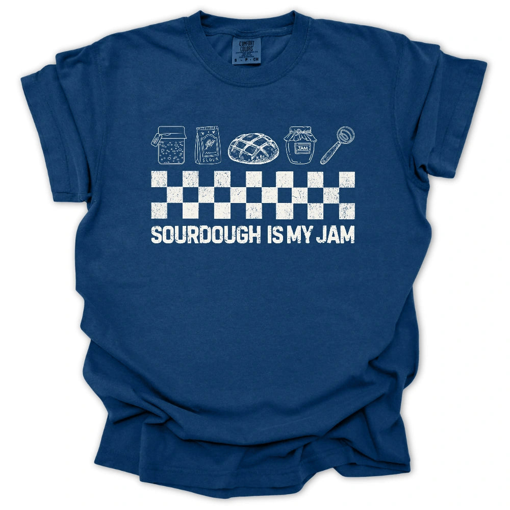 Sourdough Is My Jam T-Shirt