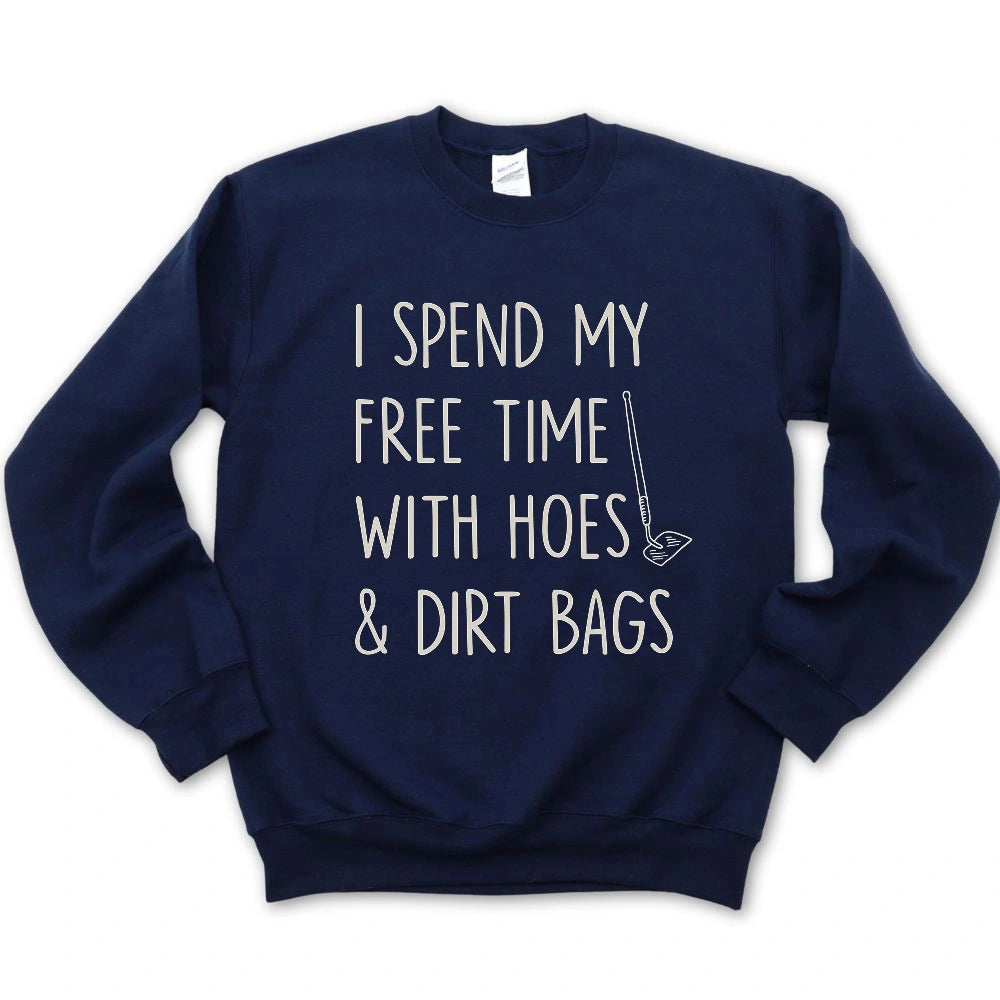 Spend Time With Hoes & Dirty Bags Sweatshirt