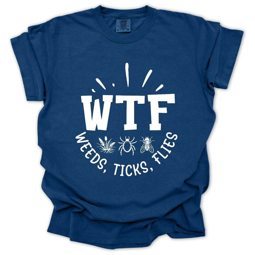 WTF Weeds, Ticks, Flies T-Shirt