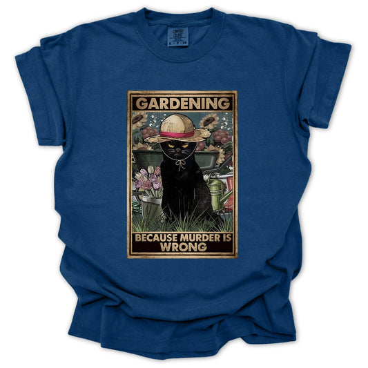 Gardening Because Murder Is Wrong T-shirt