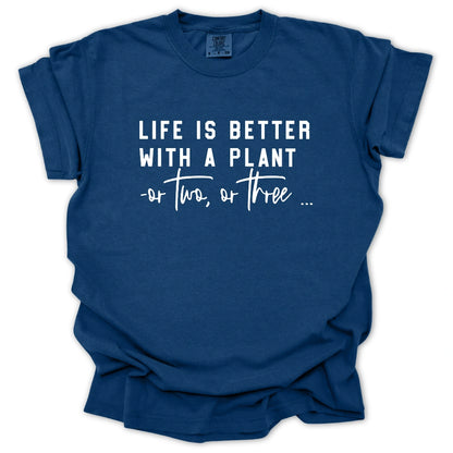 Life Is Better With A Plant T-Shirt