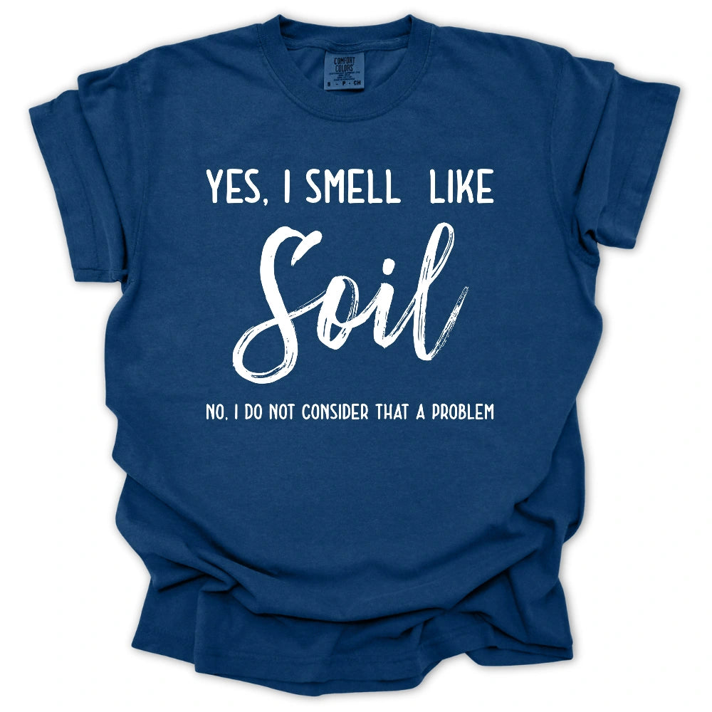 Smell Like Soil T-Shirt