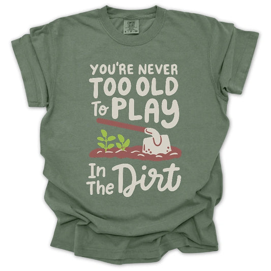 Never Too Old Gardener T-Shirt