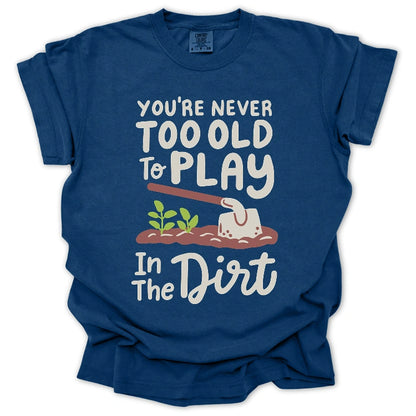 Never Too Old Gardener T-Shirt