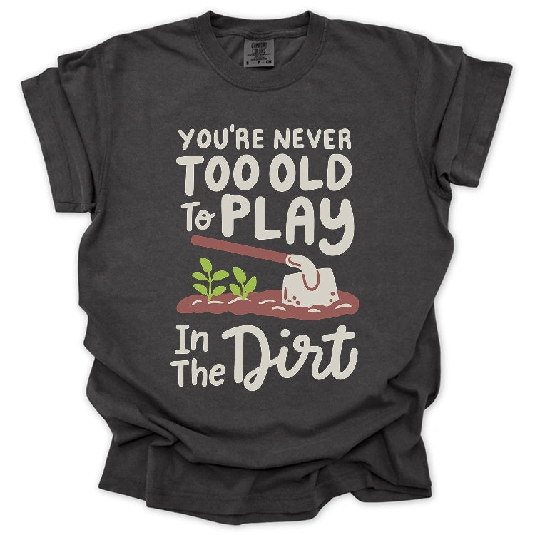 Never Too Old Gardener T-Shirt