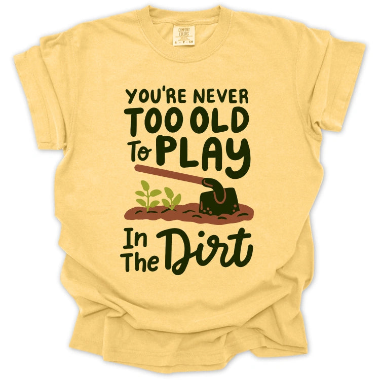 Never Too Old Gardener T-Shirt