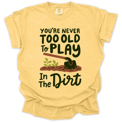 Never Too Old Gardener T-Shirt
