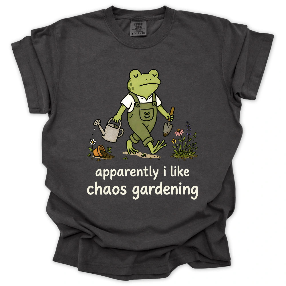 Apparently I Like Chaos Gardening T-shirt