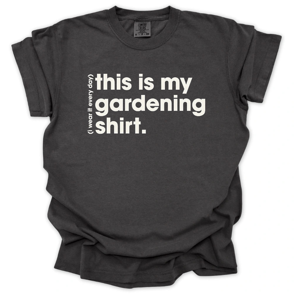 Everyday Gardening T-Shirt