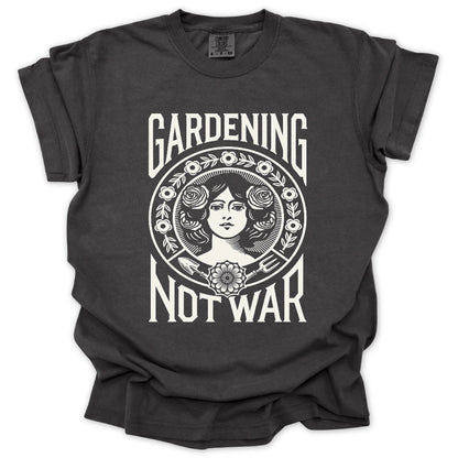 Gardening Not War T-Shirt