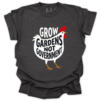 Grow Gardens Not Goverment T-Shirt