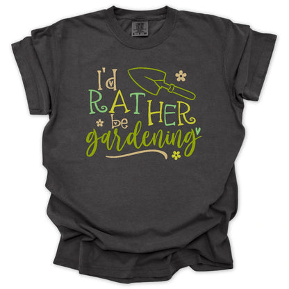 I'd Rather Be Gardening T-Shirt