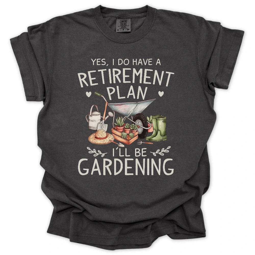 I Do Have A Retirement Plan T-shirt