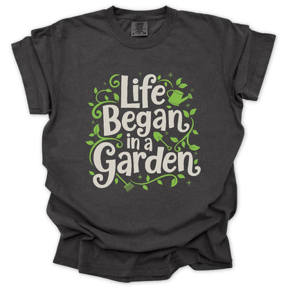Life Began In A Garden T-Shirt