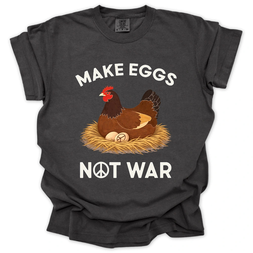 Make Eggs Not War T-Shirt