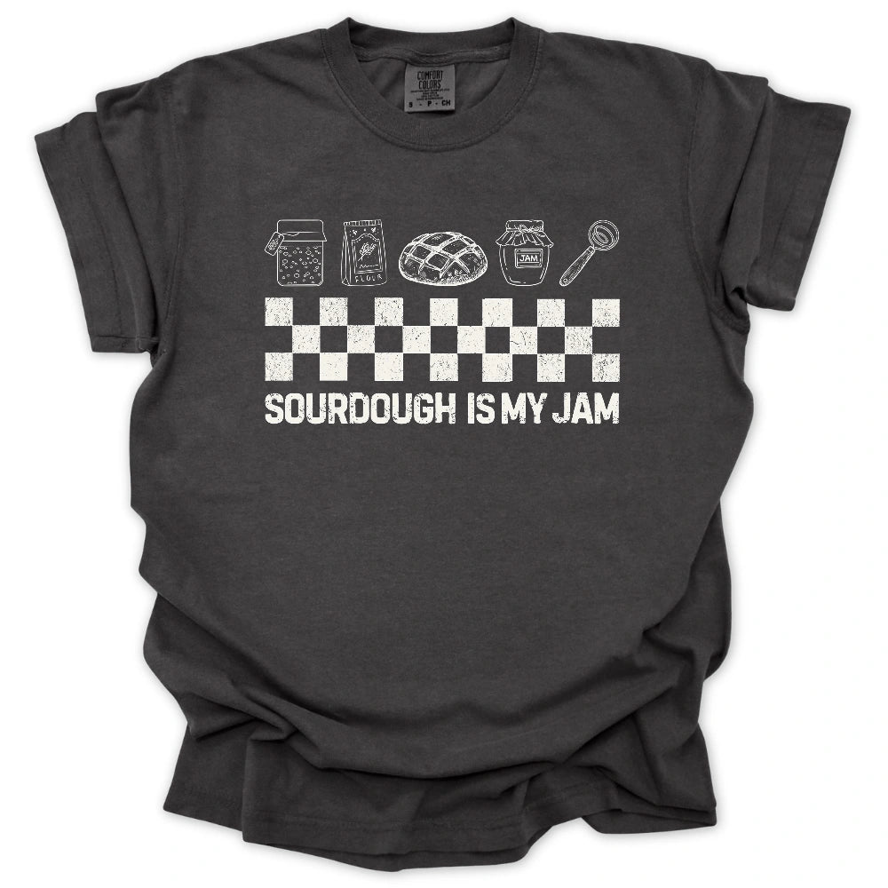 Sourdough Is My Jam T-Shirt