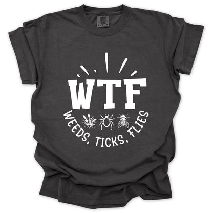 WTF Weeds, Ticks, Flies T-Shirt