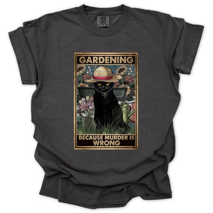 Gardening Because Murder Is Wrong T-shirt