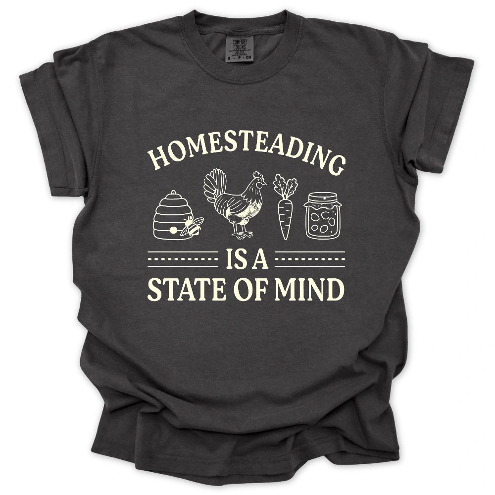 Homesteading Is A State Of Mind T-Shirt